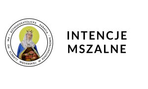 Intencje Mszy świętych od 11.05.2025 r. do 18.05.2025 r.